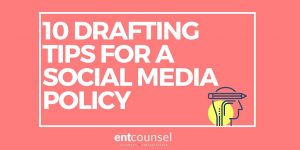 10 Drafting Tips for Social Media Policy