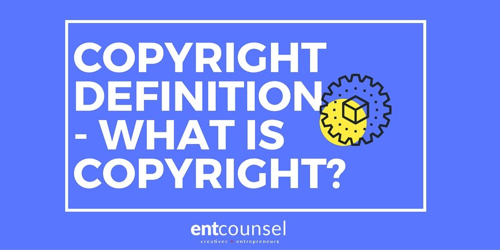 Copyright definition – What is Copyright? - Business Lawyer